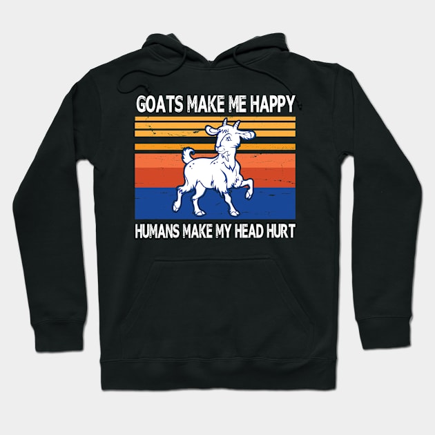 Goats Make Me Happy Humans Make My Head Hurt Summer Holidays Christmas In July Vintage Retro Hoodie by Cowan79